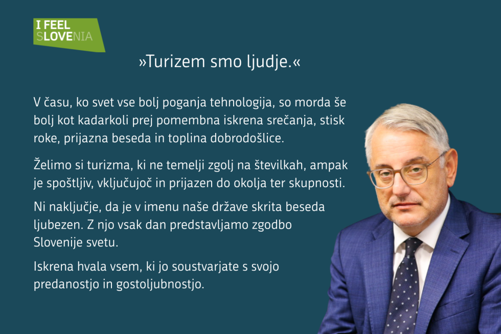 Slika ministra Hana in napis: Turizem smo ljudje. V času, ko svet vse bolj poganja tehnologija, so morda še bolj kot kadarkoli prej pomembna iskrena srečanja, stisk roke, prijazna beseda in toplina dobrodošlice. Iskrena hvala vsem, ki jo soustvarjate.