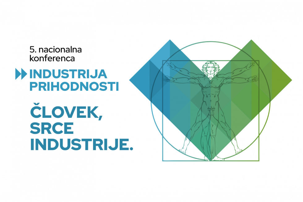 5. nacionalna konferenca Industrija prihodnosti: Človek srce industrije.
