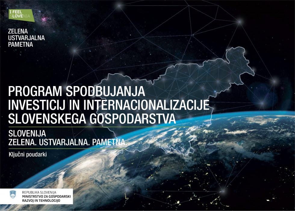 podoba planeta Zemlja iz vesolja, čez prosojen oris Slovenije in napis: Program spodbujanja investicij in internacionalizacije slovenskega gospodarstva. Slovenija, zelena, ustvarjalna, pametna. Ministrstvo za gospodarski razvoj in tehnologijo.