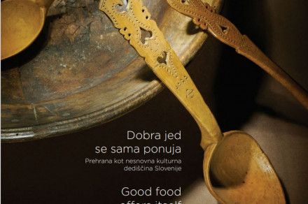 Publikacija Dobra jed se sama ponuja : prehrana kot nesnovna kulturna dediščina Slovenije = Good food offers itself : food as intangible cultural heritage of Slovenia 
