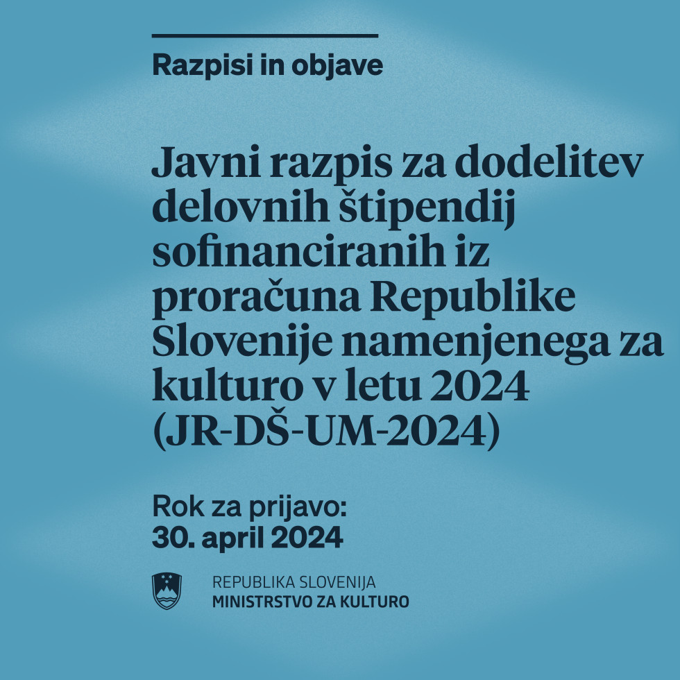 Infografika z napisom: Javni razpis za dodelitev delovnih štipendij, ki jih bo v letu 2024 sofinancirala Republika Slovenija iz proračuna, namenjenega za kulturo (JR-DŠ-UM-2024), Rok za prijavo: 30. april 2024