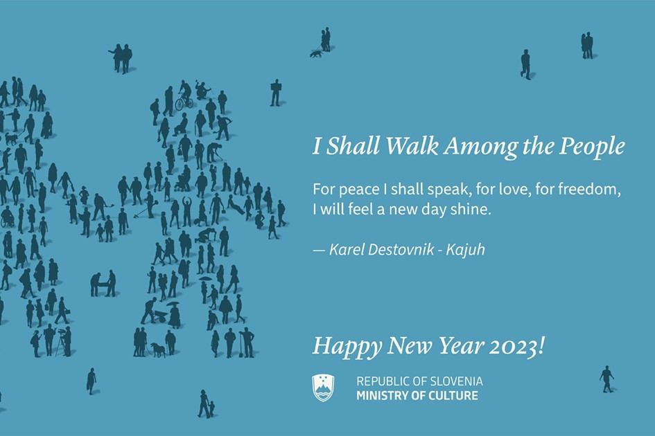 I Shall Walk Among the People. For peace I shall speak, for love, for freedom, I will feel a new day shine. Karel Destovnik - Kajuh. Happy New Year 2023!