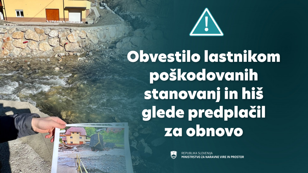 Obvestilo lastnikom poškodovanih stanovanj in hiš glede predplačil za obnovo