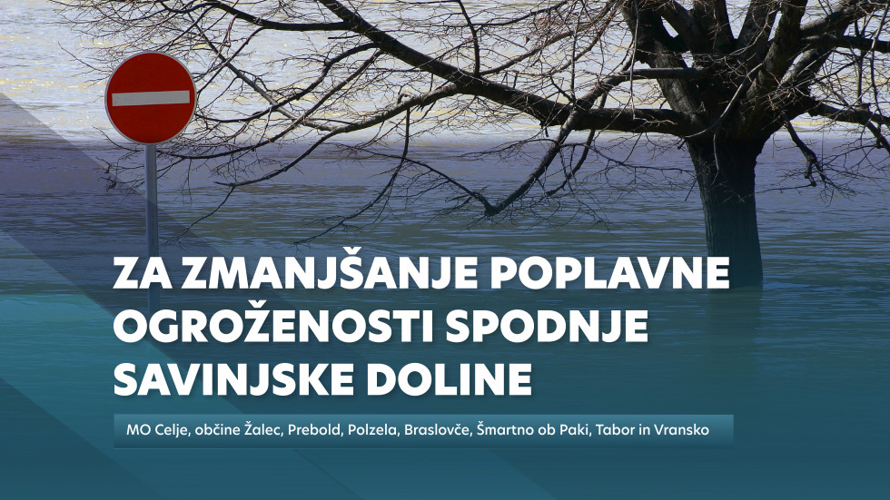 Za zmanjšanje poplavne ogroženosti Spodnje Savinjske doline