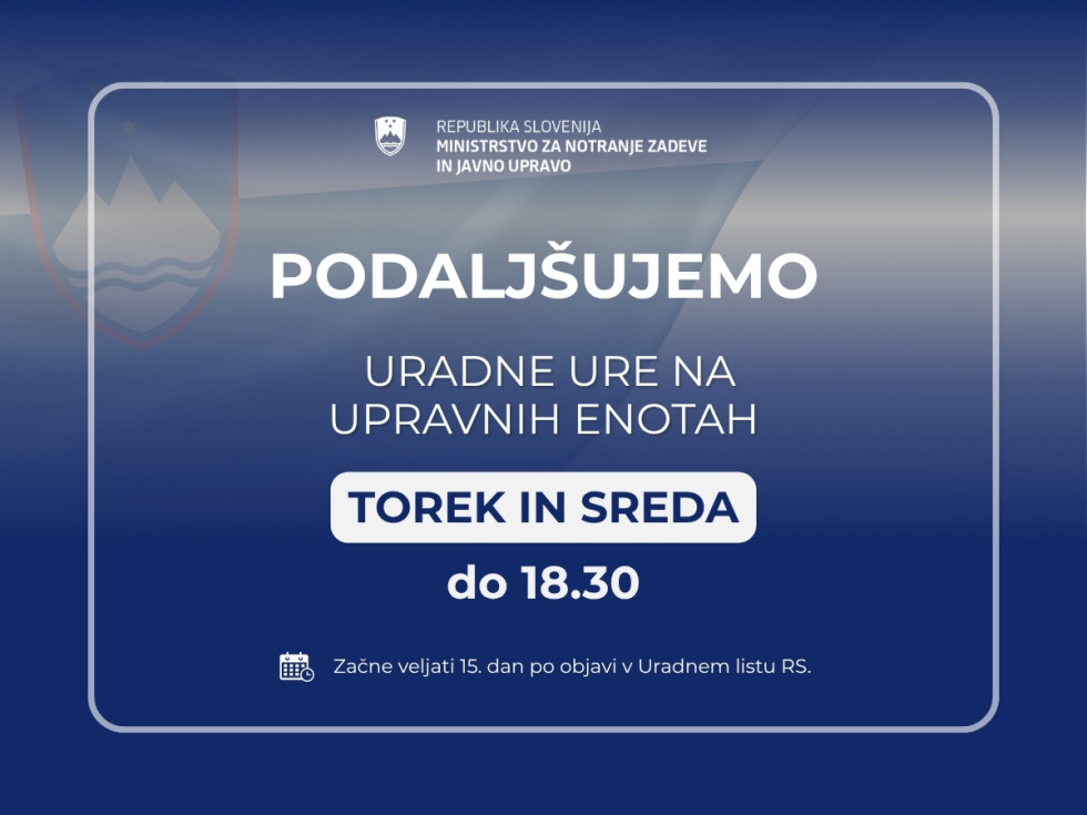 grafični prikaz z napisom: podaljšujemo uradne ure na upravnih enotah - torek in sreda do 18.30