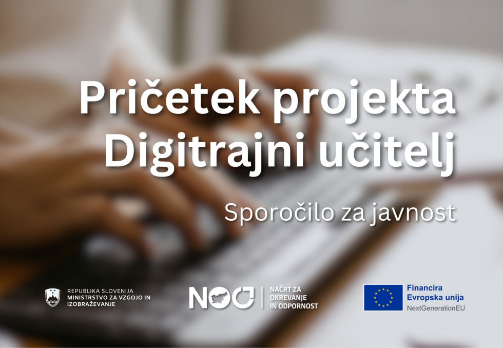 Fotografija osebe, ki tipka na računalnih z napisom Začetek projekta Digitrajni učitelj ter logotipi ministrstva za vzgojo in izobraževanje, načrta za okrevanje in odpornost ter logotipom financiranje s strani Evropske unije