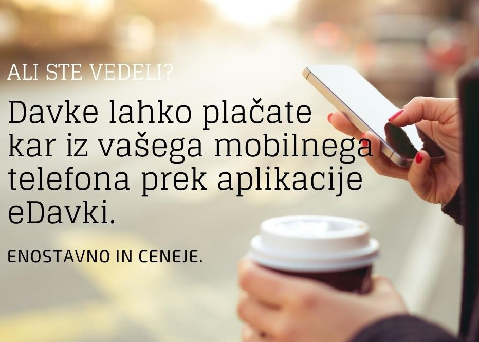 Fotografija je simbolična. na njej je napis: Ali ste vedeli? Davke lahko plačate kar iz vašega mobilnega telefona prek aplikacije eDavki. Enostavno in ceneje.