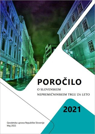 Ilustrativna slika - Naslovnica Poročila o slovenskem nepremičninskem trgu za leto 2021
