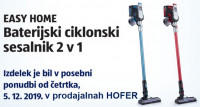 Izgled ciklonskega sesalnika z besedilom "Easy Home Baterijski ciklonski sestalnik 2 v 1" in "Izdelek je bil v posebni ponudbi od četrtka, 5. 12. 2019. v prodajalnah HOFER"