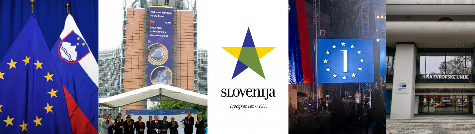 Kolaž fotografij: evropska in slovenska zastava, dobrodošlica Sloveniji leta 2007 ob vstopu v območje evra, zvezda z modrimi, rumenimi in zelenimi kraki in napisom Slovenija Dvajset let v EU, odštevanje do vstopa Slovenije v EU, pročelje zgradbe Hiša EU