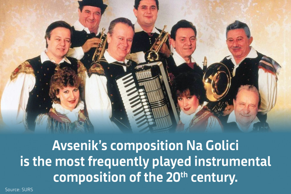 Avsenik's  composition Na golici is the most frequently played instrumental composition of the 20th century.