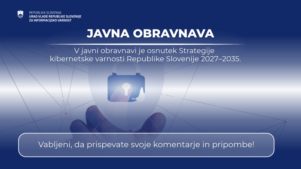 Grafika z napisom »Javna obravnava« in vabilom k oddaji komentarjev in pripomb na osnutek Strategije kibernetske varnosti Republike Slovenije 2027–2035. V ozadju je ilustracija ščita s ključavnico, ki simbolizira kibernetsko varnost.