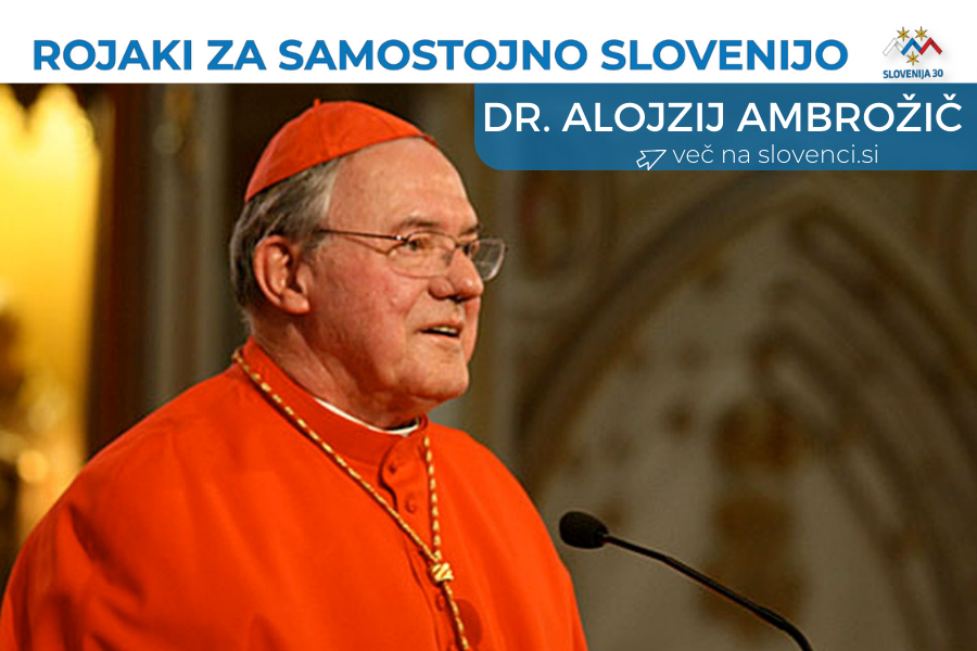 dr. Alojzij Ambrožič, na vrhu na belem traku napis Rojaki za samostojno Slovenijo in logo (simbolj Triglava v beli, modri in rdeči barvi, tri zvezde in napis Slovenija 30), pod njim na modri podlagi napis dr. Alojzij Ambrožič in več na slovenci.si.